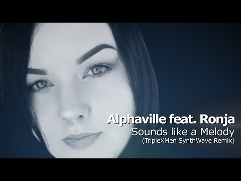Alphaville feat. Ronja - Sounds like a Melody (TripleXMen SynthWave Remix)