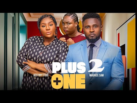 PLUS ONE 2 - MAURICE SAM, DESTINY ETIKO, EKENE UMENWA, BIBI SONYE, 2025 Latest Nigerian Movie