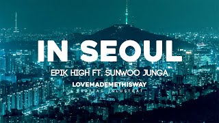 Epik High 에픽하이 - In Seoul ft. Sunwoo JungA 선우정아 (Lyrics 가사)