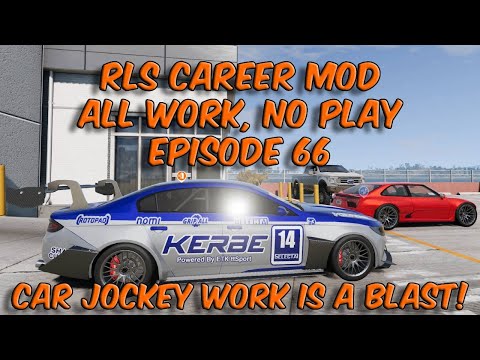 RLS Career Mod All Work, No Play Episode 66 Car Jockey Work is a Blast!