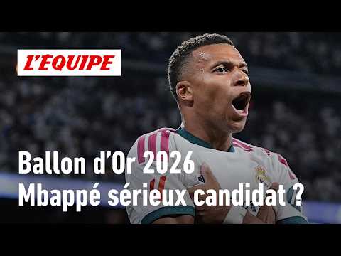 Ballon d'Or 2026 : Pourquoi Mbappé doit croire à la récompense ?