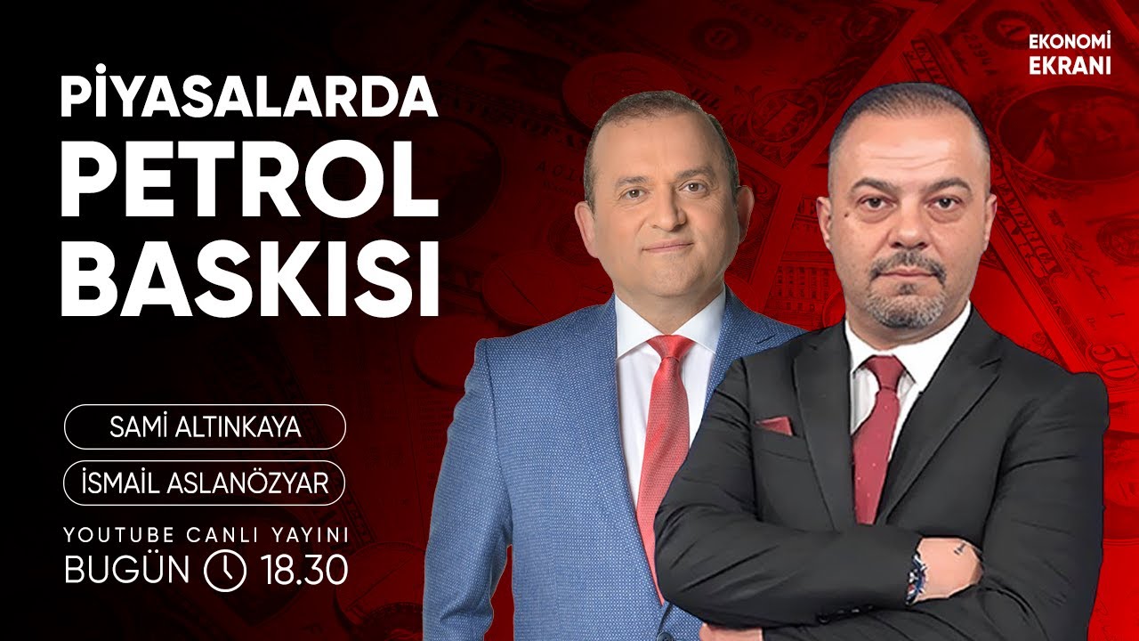 Piyasalarda Petrol Baskısı | İsmail Aslanözyar | Ekonomi Ekranı