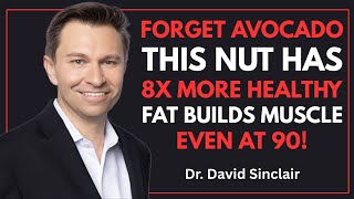 Forget Avocado! This Nut Builds Muscle And Kills Sarcopenia | David Sinclair
