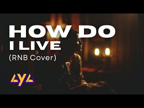 AYA - HOW DO I LIVE (RNB COVER)