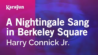 A Nightingale Sang in Berkeley Square - Harry Connick Jr. | Karaoke Version | KaraFun