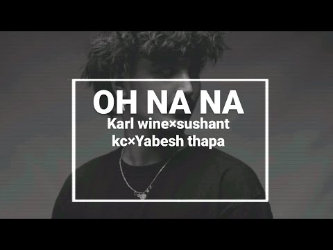OH NA NA || Karl wine × Sushant Kc × Yabesh thapa || Nepali version || Remix
