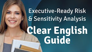 Executive-Ready Risk & Sensitivity Analysis | Clear English Guide