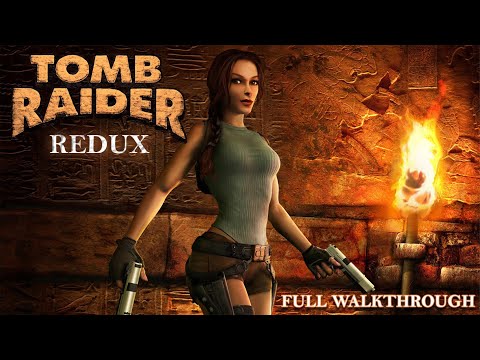 Tomb Raider 1 : Redux [Full] Walkthrough