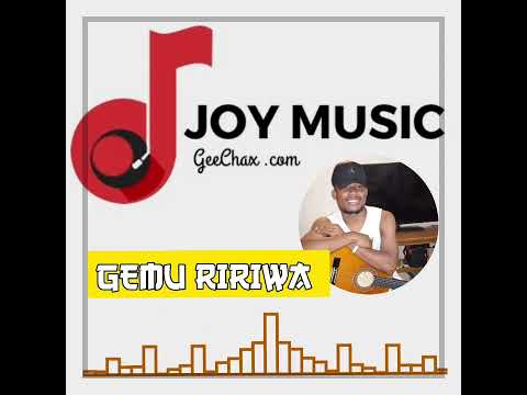 Gemu Ririwa (Joy Music) GeeChax