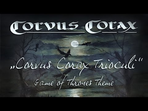 Corvus Corax Trioculi (Game of Thrones Main Title)