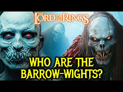 Barrow Wights Explored - Reanimated Fierce Unkillable Corpses Of Kings Possessed By Evil Spirits