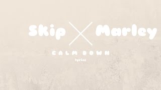 Calm Down- Skip Marley (lyrics)
