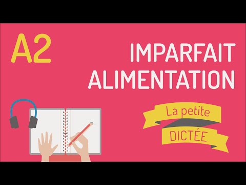 La petite dictée 5 | Imparfait et vocabulaire de l'alimentation A2
