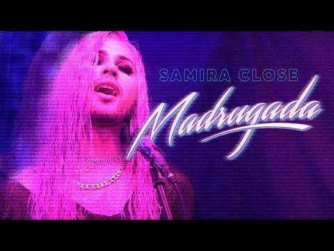 SAMIRA CLOSE - MADRUGADA (CLIPE OFICIAL)