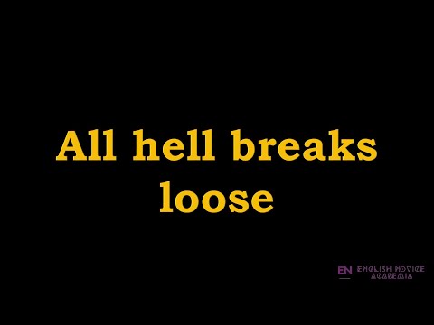 All hell breaks loose - Meaning, Pronunciation, Examples | All hell breaks loose idiom