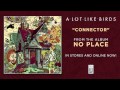 A Lot Like Birds "Connector" 
