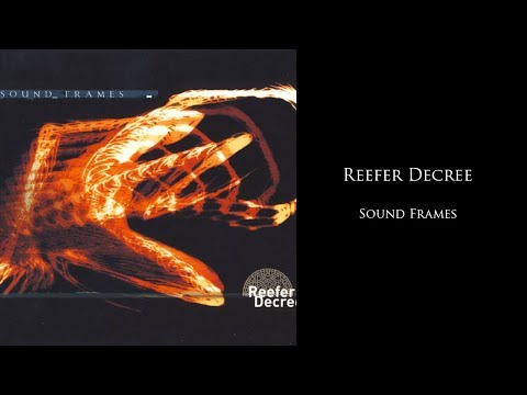 Reefer Decree - Sound Frames - 2000 (Full Album)