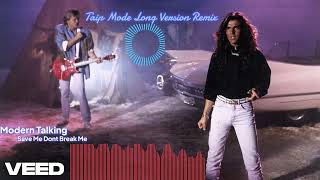 Modern Talking - Save me don&#39;t break me (Long version by Taipmode)