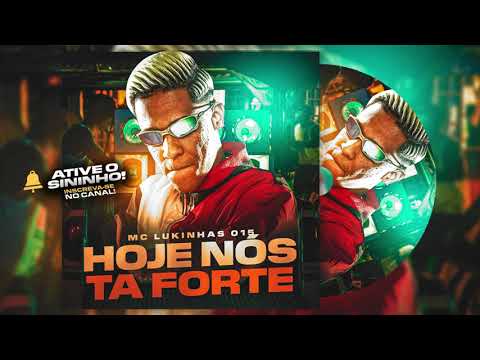 MC LUKINHAS 015 - HOJE NÓS TA FORTE