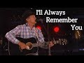George Strait - I'll Always Remember You ♬ (Live From AT&T Stadium) [2014 Version] @GeorgeStrait