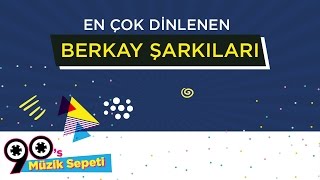 Berkay - En Çok Dinlenen Berkay Şarkıları