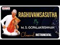 Raghuvamsasutha || M. S. Gopalakrishnan || Carnatic Classical Instrumental || Violin Melody