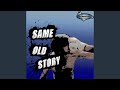 Same Old Story