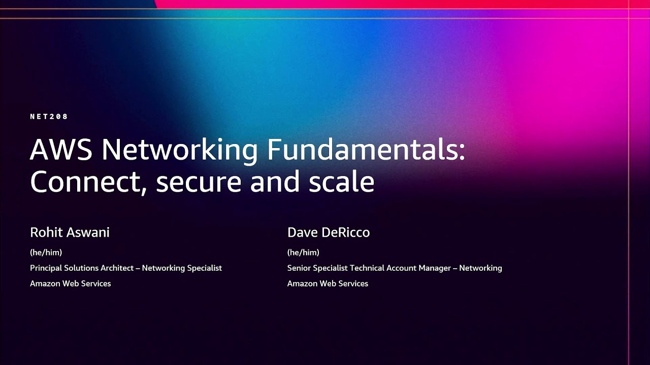 AWS re:Invent 2025 - AWS Networking Fundamentals: Connect, secure and scale (NET208)