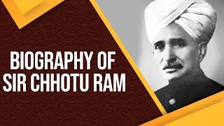 Biography of Deenbandhu Sir Chhotu Ram Prominent p