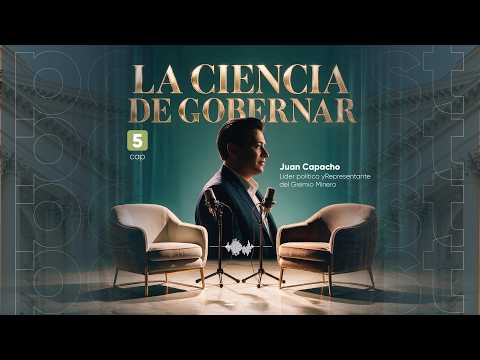 CÁPSULA DE PODER - CAP 5: Líder político y Representante del Gremio Minero Juan Capacho