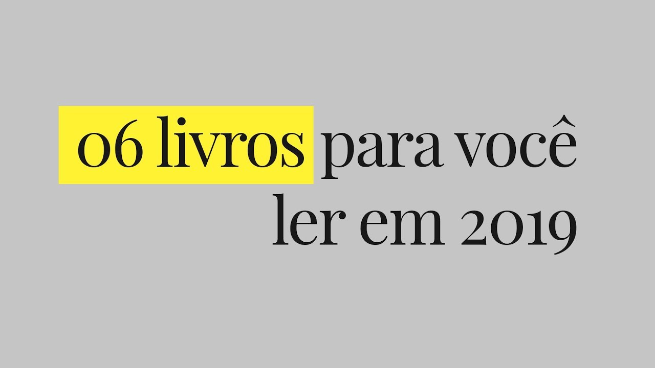 6 livros para você ler em 2019