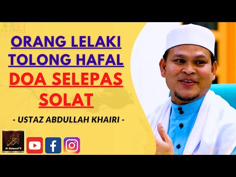 Ustaz Abdullah Khairi - ORANG LELAKI TOLONG HAFAL DOA SELEPAS SOLAT