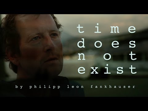 time does not exist (philipp leon fankhauser)