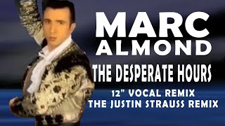 Marc Almond - The Desperate Hours (12&quot; Vocal Remix/The Justin Strauss Remix)