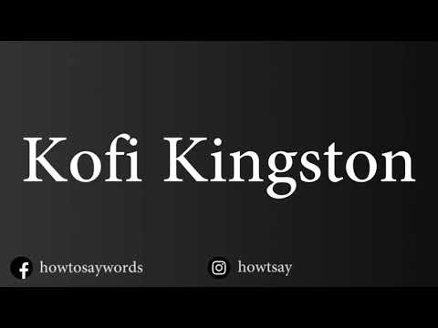 How To Pronounce Kofi Kingston