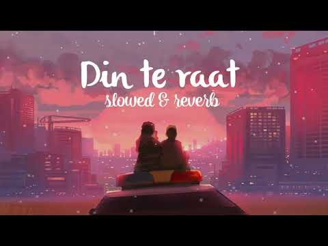 Din Te Raat - Fukra insaan x kkartik malhotra [slowed & reverb]