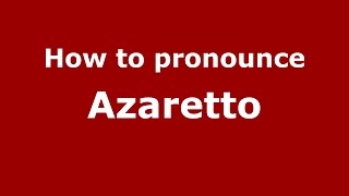 How to pronounce Azaretto