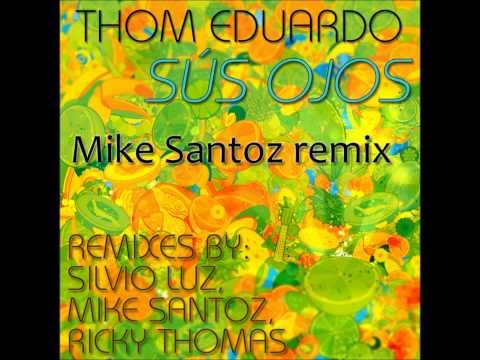 Thom Eduardo - Sus ojos (Mike Santoz remix)