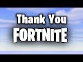 Thank You Fortnite...