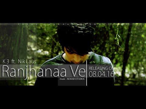 Ranjhanaa Ve - K3 ft. Niklaus | 2016 | Single release HD Video