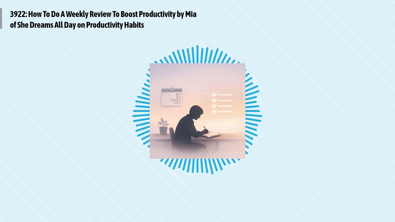 3922: How To Do A Weekly Review To Boost Productivity by Mia of She Dreams All Day on...