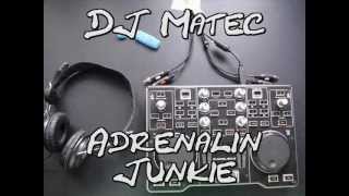 DJ Matec - Adrenalin Junkie (Official Music Video)  [OUT NOW]