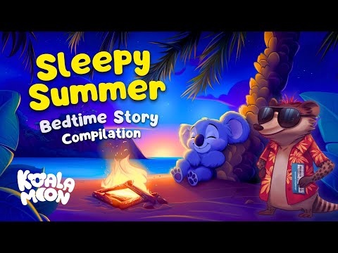 Summer Sleep Stories for Better Sleep 🏝️🌙  Calming Kids Bedtime Story Compilation