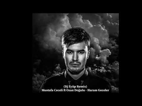 Mustafa Ceceli ft Ozan Doğulu - Haram Geceler (Dj Eyüp Remix)