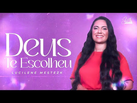 Lucilene Mestezk - Deus te Escolheu (Clipe Oficial)