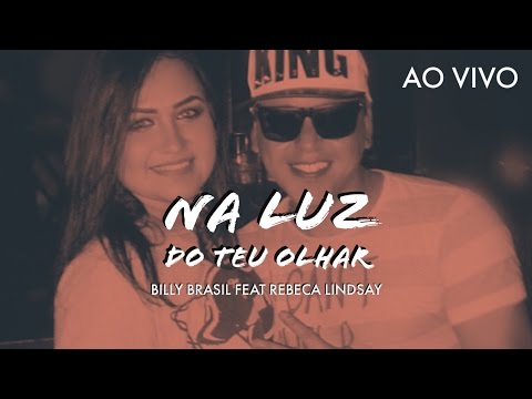 Billy Brasil Feat Rebeca Lindsay - Na Luz do Teu Olhar ( Ao Vivo )