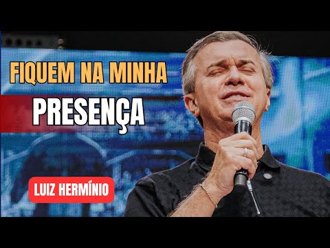 STAY IN HIS PRESENCE | IMPACTFUL preaching by Pastor Luiz Hermínio