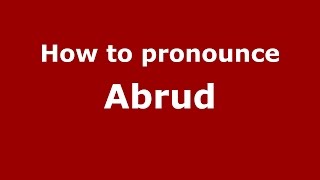 How to pronounce Abrud