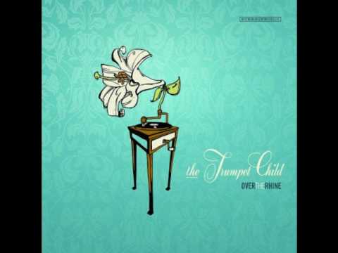 Over The Rhine - The Trumpet Child