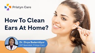 How To Clean Ears At Home? | How To Remove Ear Wax | Pristyn Care